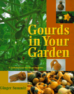 Gourds in Your Garden: A Guidebook for the Home Gardener