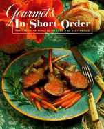 Gourmet's in Short Order: 250 Fabulous Recipes in Under 45 Minutes - Gourmet Magazine