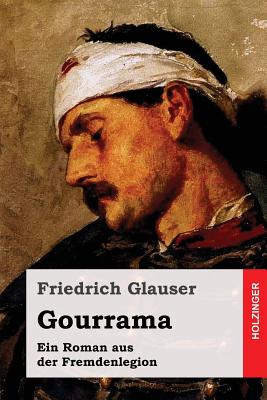 Gourrama: Ein Roman aus der Fremdenlegion - Glauser, Friedrich