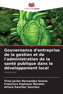 Gouvernance d'entreprise de la gestion et de l'administration de la sant? publique dans le d?veloppement local