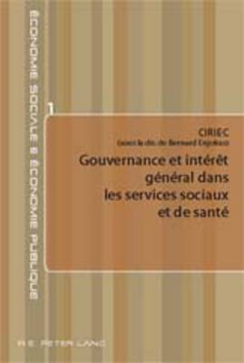 Gouvernance Et Interet General Dans Les Services Sociaux Et de Sante - Ciriec (Editor)