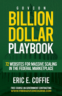 Govcon Billion Dollar Playbook: Billion Dollar Playbook 72 Websites for Massive Scaling in The Marketplace
