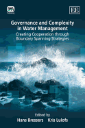 Governance and Complexity in Water Management: Creating Cooperation through Boundary Spanning Strategies - Bressers, Hans (Editor), and Lulofs, Kris (Editor)