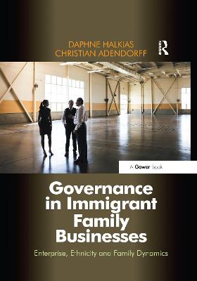 Governance in Immigrant Family Businesses: Enterprise, Ethnicity and Family Dynamics - Halkias, Daphne, and Adendorff, Christian