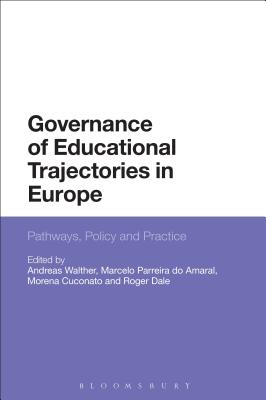 Governance of Educational Trajectories in Europe: Pathways, Policy and Practice - Walther, Andreas (Editor), and Amaral, Marcelo Parreira Do (Editor), and Cuconato, Morena (Editor)