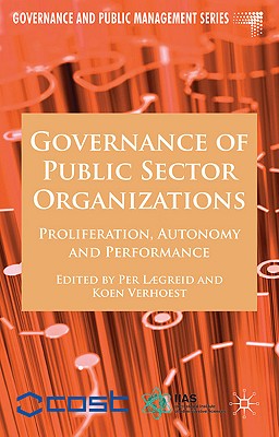 Governance of Public Sector Organizations: Proliferation, Autonomy and Performance - Lgreid, P (Editor), and Verhoest, K (Editor)