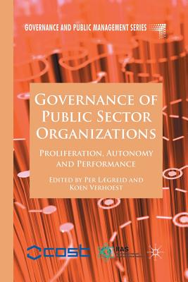 Governance of Public Sector Organizations: Proliferation, Autonomy and Performance - Lgreid, P (Editor), and Verhoest, K (Editor)