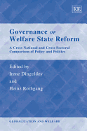 Governance of Welfare State Reform: A Cross National and Cross Sectoral Comparison of Policy and Politics