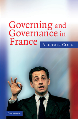 Governing and Governance in France - Cole, Alistair