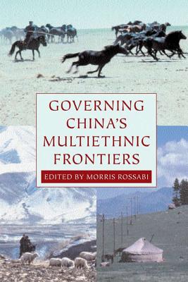 Governing China's Multiethnic Frontiers - Rossabi, Morris (Editor)