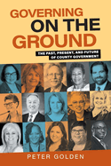 Governing on the Ground: The Past, Present, and Future of County Government