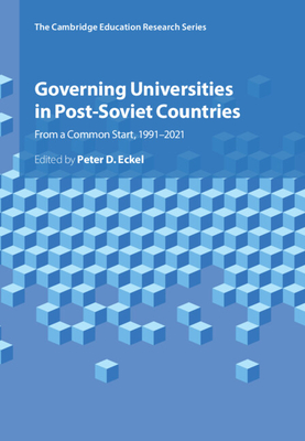 Governing Universities in Post-Soviet Countries: From a Common Start, 1991-2021 - Eckel, Peter D. (Editor)