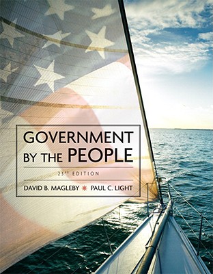 Government by the People - Magleby, David B, and O'Brien, David M, Professor, and Light, Paul C