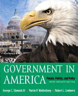 Government in America: People, Politics, and Policy, Brief Version - Edwards, George C, III, and Lineberry, Robert L, and Wattenberg, Martin P