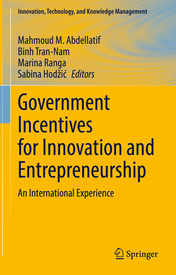 Government Incentives for Innovation and Entrepreneurship: An International Experience - Abdellatif, Mahmoud M. (Editor), and Tran-Nam, Binh (Editor), and Ranga, Marina (Editor)