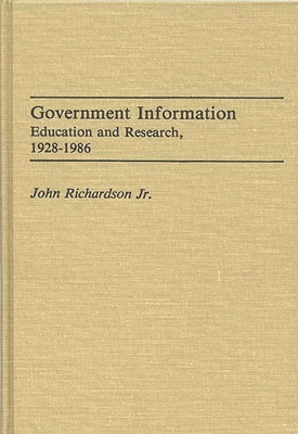 Government Information: Education and Research, 1928-1986 - Richardson, John