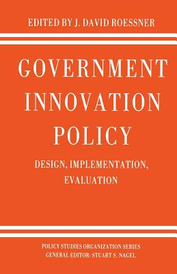 Government Innovation Policy: Design, Implementation, Evaluation - Roessner, D