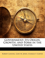 Government; Its Origin, Growth & Form in the United States