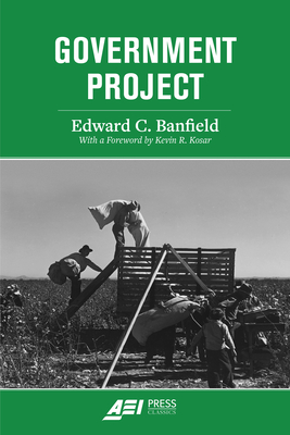 Government Project - Banfield, Edward C, and Kosar, Kevin R (Foreword by)