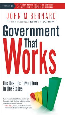 Government That Works: The Results Revolution in the States - Bernard, John