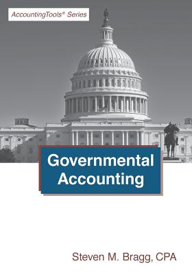 Governmental Accounting - Bragg, Steven M