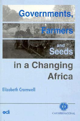 Governments, Farmers and Seeds in a Changing Africa - Cromwell, E.
