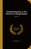 Govinda Smanta, or the History of a Bengal Riyat; Volume II