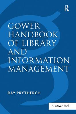 Gower Handbook of Library and Information Management - Prytherch, Ray (Editor)