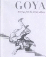 Goya: Drawings from His Private Albums