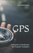 GPS: Orientando a Jornada para um Prop?sito Verdadeiro