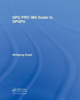 Gpu Pro 360 Guide to Gpgpu - Engel, Wolfgang