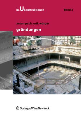 Grndungen - Pech, Anton, and Wrger, Erich, and Pauser, A. (Contributions by)