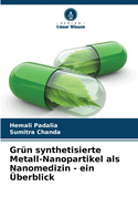 Gr?n synthetisierte Metall-Nanopartikel als Nanomedizin - ein ?berblick