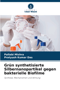 Gr?n synthetisierte Silbernanopartikel gegen bakterielle Biofilme