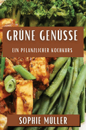 Gr?ne Gen?sse: Ein pflanzlicher Kochkurs