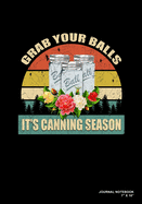 Grab Your Balls It's Canning Season: Journal, Notebook, Or Diary - 120 Blank Lined Pages - 7" X 10" - Matte Finished Soft Cover