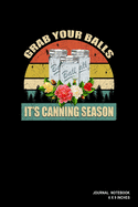 Grab Your Balls It's Canning Season: Notebook, Journal, Or Diary - 110 Blank Lined Pages - 6" X 9" - Matte Finished Soft Cover
