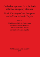 Grabados rupestres de la fachada atlntica europea y africana / Rock Carvings of the European and African Atlantic Faade