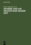 Grabbe Und Die Dramatiker Seiner Zeit: Beitr?ge Zum II.Symposium Der Grabbe-Gesellschaft 1989