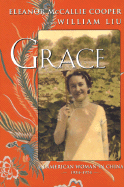 Grace: An American Woman in China, 1934-1974 - Cooper, Eleanor McCallie, and Liu, William, and Ruas, Charles (Introduction by)