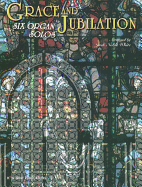 Grace and Jubilation: Six Organ Solos