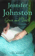 Grace and Truth - Johnston, Jennifer