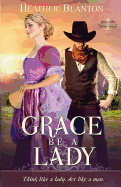 Grace Be a Lady: Love & War in Johnson County Book 1