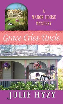 Grace Cries Uncle - Hyzy, Julie A