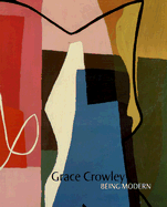 Grace Crowley: Being Modern - Taylor, Elena