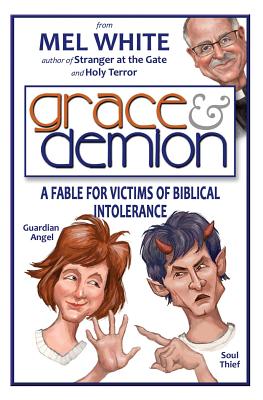 Grace & Demion: A Fable for Victims of Biblical Intolerance - White, Mel