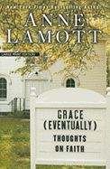 Grace (Eventually): Thoughts on Faith