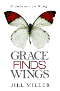 Grace Finds Wings: A Journey in Song