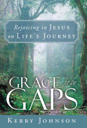 Grace for the Gaps: Rejoicing in Jesus on Life's Journey