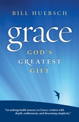 Grace: God's Greatest Gift - Huebsch, Bill